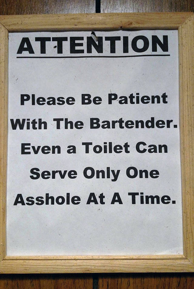 Please be patient with the bartender.