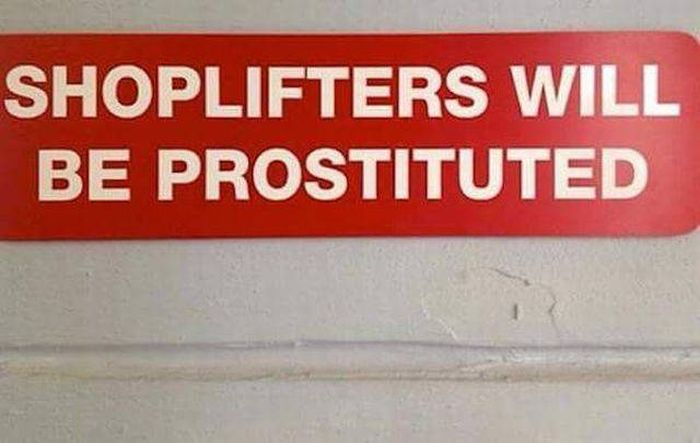 Shoplift here and you will get screwed.
