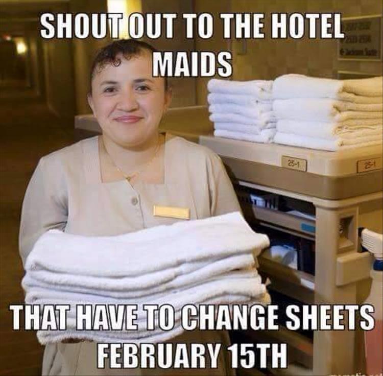 Shout out to the hotel maids.