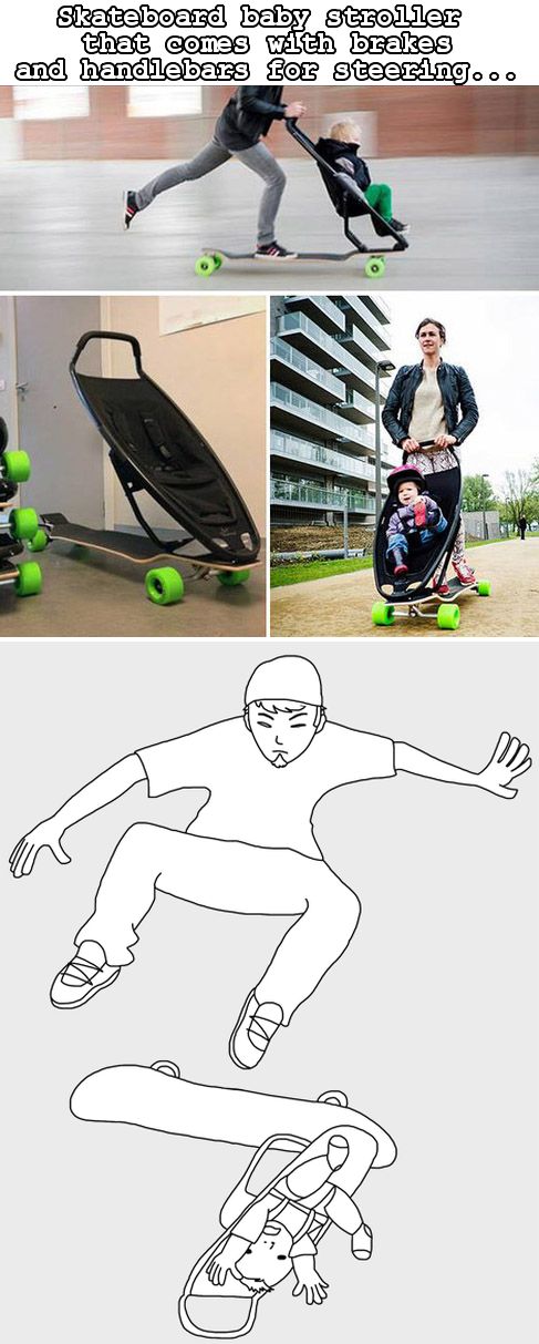 Skateboard baby stroller is great fun, but can also be quite dangerous.