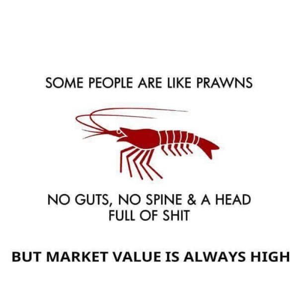 Some people are like prawns.