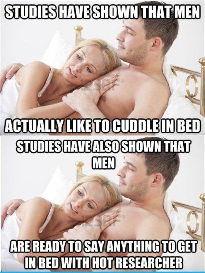 Studies have shown that men actually like to cuddle in bed.