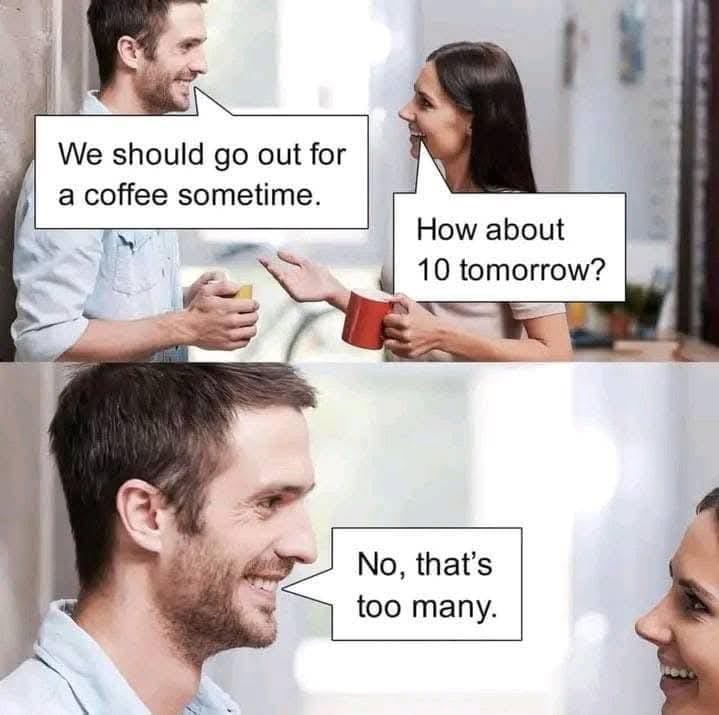 We should go out for coffee sometime.