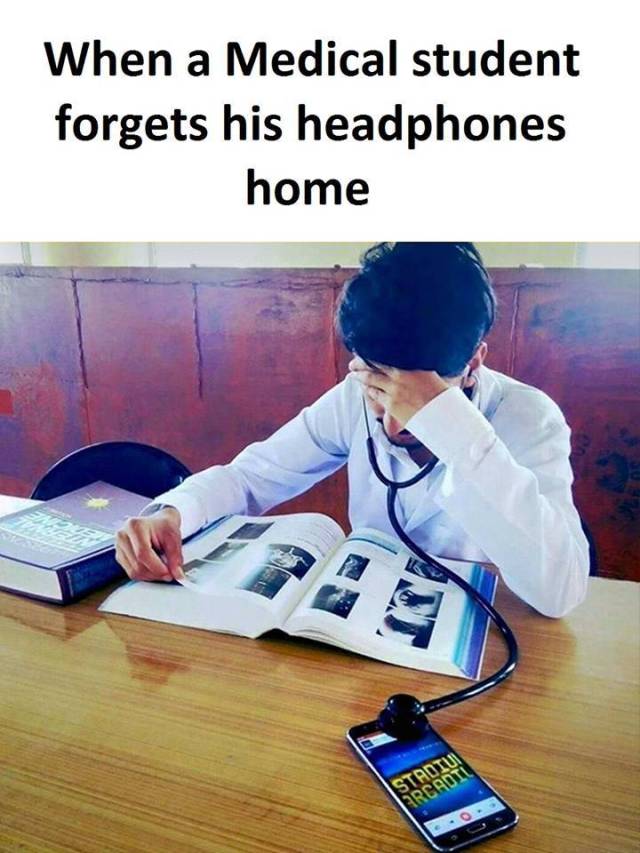 When a medical student forgets his headphones at home.