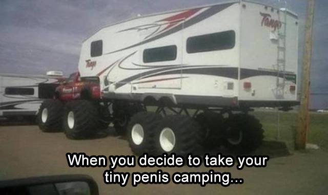 When you decide to take your tiny penis camping.