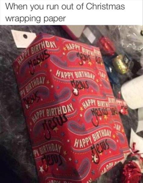 When you run out of Christmas wrapping paper.