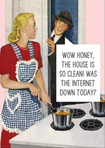 Wow honey, the house is so clean!