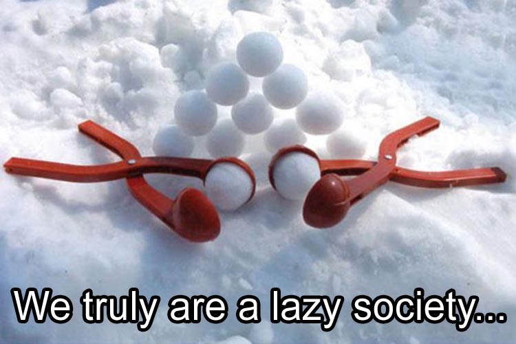You know we are a lazy society when we need help making snowballs.