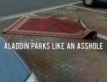 Aladdin parks like an asshole.