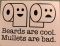 Beards are cool. Mullets are bad.