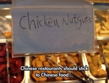 Chinese restaurants should stick to Chinese food unless people really do like chicken nutguts.