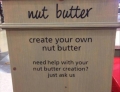 Create your own nut butter.