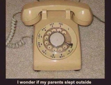 Do you think your parents camped out over night to be able to be one of the first to buy this phone?