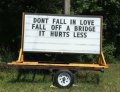 Don't fall in love, fall off a bridge.