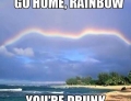 Drunk rainbow.