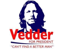 Eddie Vedder for President.