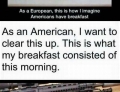 European imagines how Americans have breakfast, with clarification.