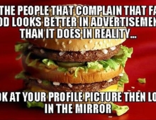 For those who complain that fast food looks better in ads than in real life.