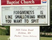 Forgiveness is like swallowing when you want to spit according to this Church.