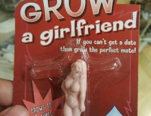 Grow a girlfriend. If you can't get a date then grow the perfect mate.