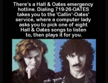 Hall & Oates emergency hotline.