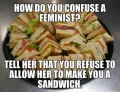 How do you confuse a feminist?