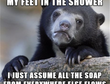 I don't physically wash me feet in the shower.