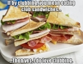 I love clubbing.