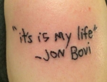I am sure Jon Bon Jovi would not be very impressed with this Jon Bovi character or this tattoo.