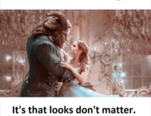 If Beauty and the Beast teaches us one thing...