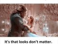 If Beauty and the Beast teaches us one thing...
