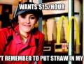 If fast food workers want $15 an hour, I better get my straw.