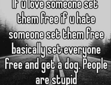 If you love someone set them free...