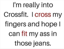I'm really into CrossFit.