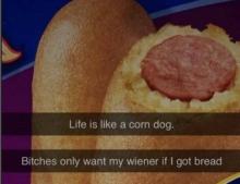 Life is like a corn dog.
