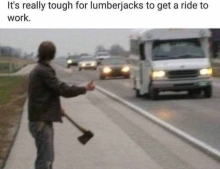 Lumberjack needs a ride.