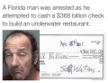 Man attempts to cash $368 billion dollar check.