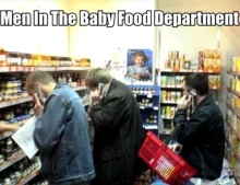Men In The Baby Food Department Are Like Deer Caught In The Headlights.