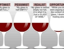 Why argue if the glass is half full or half empty? Just drink the freaking wine.