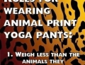 Rules for wearing animal print yoga pants.