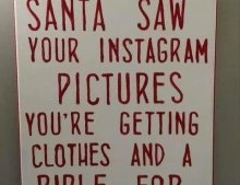 Santa saw your Instagram pictures.
