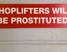 Shoplift here and you will get screwed.