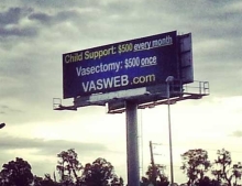 Sign giving you a reason to get a  vasectomy