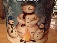 Snowmen and campfires defy logic.