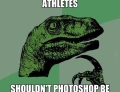 Steroids and athletes vs. Photoshop and models.