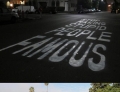 Stop Making Stupid People Famous Written In The Street Is A Great Message To Pass Along.