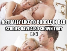 Studies have shown that men actually like to cuddle in bed.