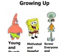 The 3 stages of growing up.