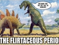 The flirtaceous period.