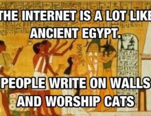The internet is a lot like ancient Egypt.